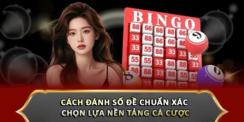 Học Cách Đánh Số Đề Từ A Đến Z - Thắng Lớn Sau Mỗi Lần Cược Cách đánh số đề chuẩn xác - Chọn lựa nền tảng cá cược