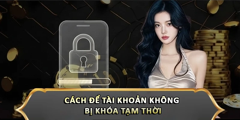Mở Khóa Tài Khoản Hitclub Tạm Khoá Do Sai Mật Khẩu Dễ Dàng Cách để tài khoản không bị khóa tạm thời